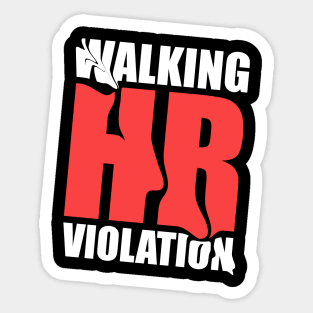 Walking HR Violation ~ Offensive human resources Sticker